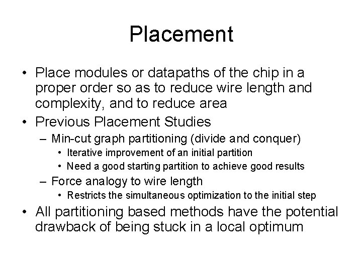 Placement • Place modules or datapaths of the chip in a proper order so