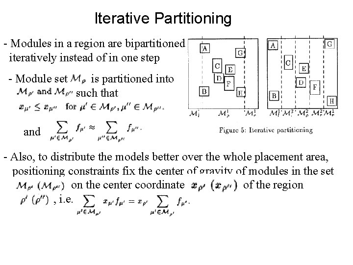 Iterative Partitioning - Modules in a region are bipartitioned iteratively instead of in one