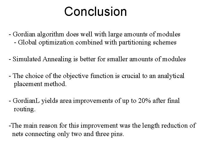 Conclusion - Gordian algorithm does well with large amounts of modules - Global optimization