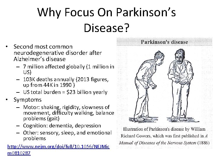 Why Focus On Parkinson’s Disease? • Second most common neurodegenerative disorder after Alzheimer’s disease