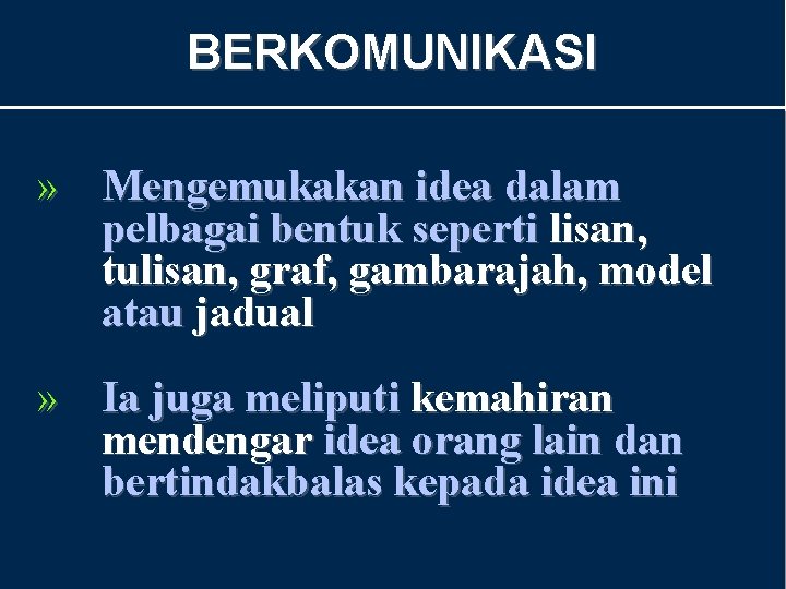 BERKOMUNIKASI » Mengemukakan idea dalam pelbagai bentuk seperti lisan, tulisan, graf, gambarajah, model atau