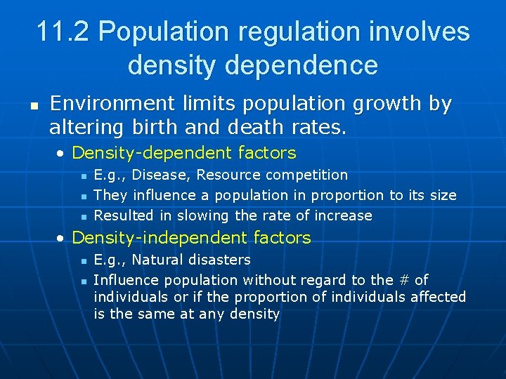 11. 2 Population regulation involves density dependence n Environment limits population growth by altering