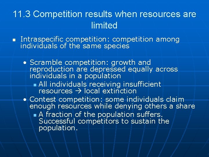 11. 3 Competition results when resources are limited n Intraspecific competition: competition among individuals