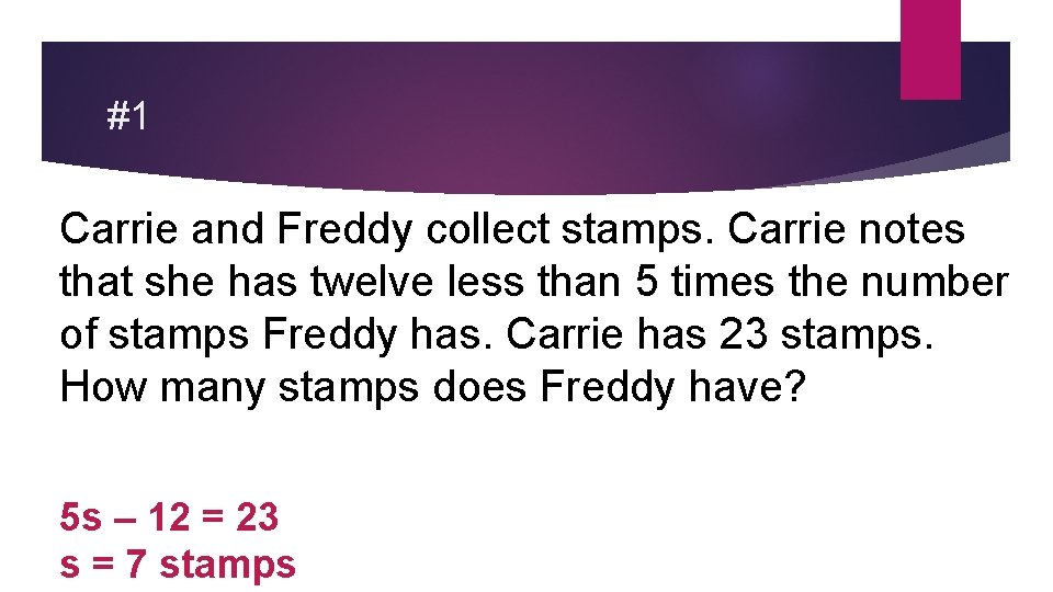 #1 Carrie and Freddy collect stamps. Carrie notes that she has twelve less than