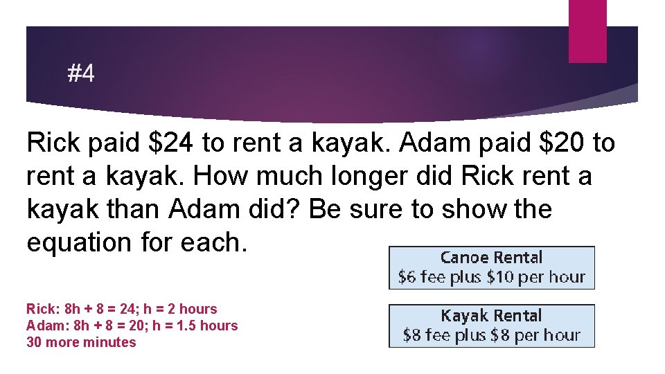 #4 Rick paid $24 to rent a kayak. Adam paid $20 to rent a