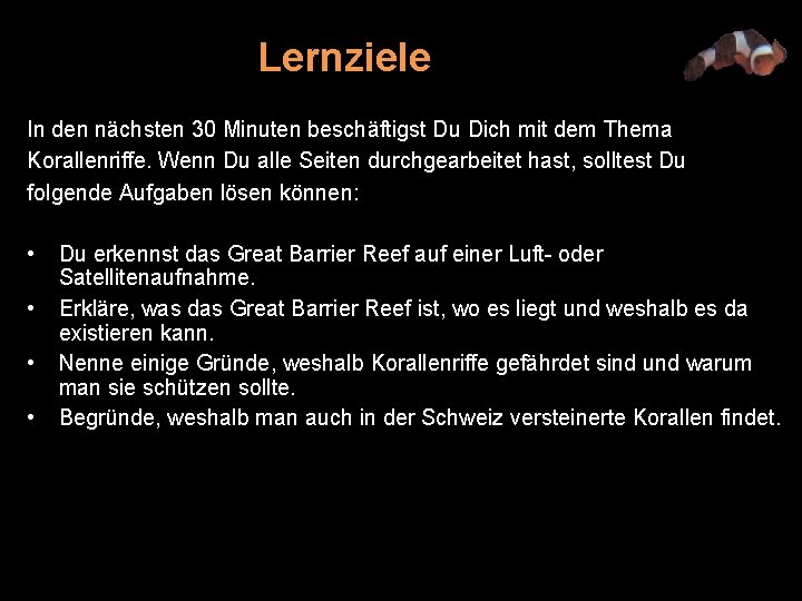 Lernziele In den nächsten 30 Minuten beschäftigst Du Dich mit dem Thema Korallenriffe. Wenn