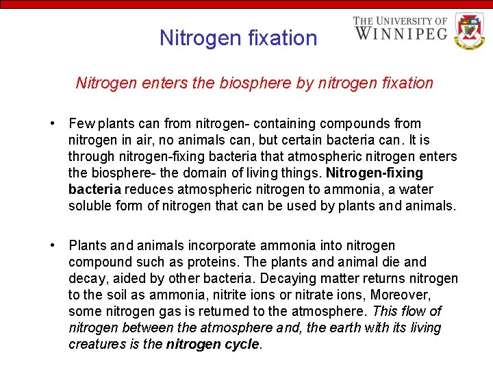 Nitrogen fixation Nitrogen enters the biosphere by nitrogen fixation • Few plants can from