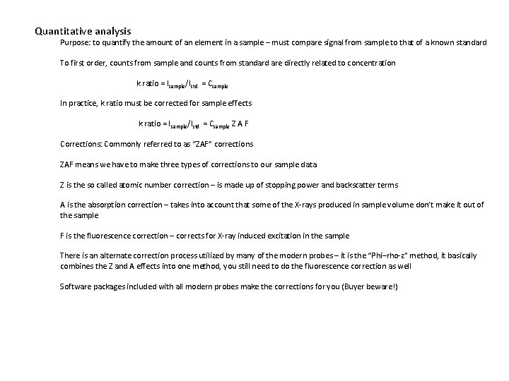 Quantitative analysis Purpose: to quantify the amount of an element in a sample –