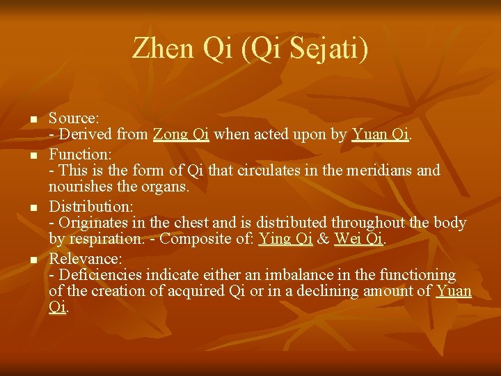 Zhen Qi (Qi Sejati) n n Source: - Derived from Zong Qi when acted