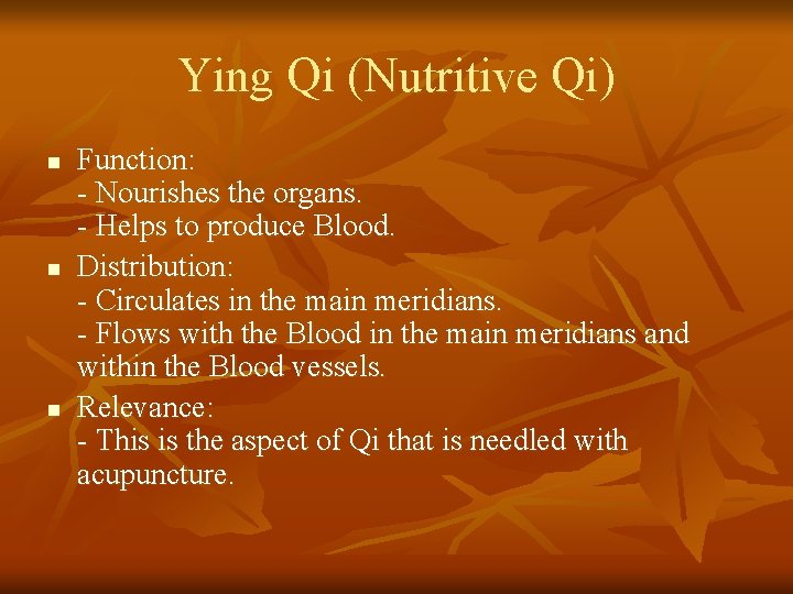 Ying Qi (Nutritive Qi) n n n Function: - Nourishes the organs. - Helps