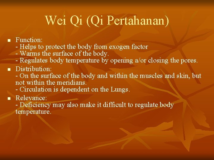 Wei Qi (Qi Pertahanan) n n n Function: - Helps to protect the body