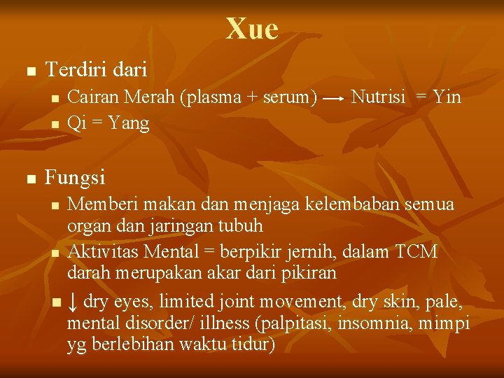 Xue n Terdiri dari n n n Cairan Merah (plasma + serum) Qi =