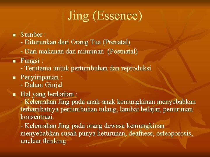 Jing (Essence) n n Sumber : - Diturunkan dari Orang Tua (Prenatal) - Dari