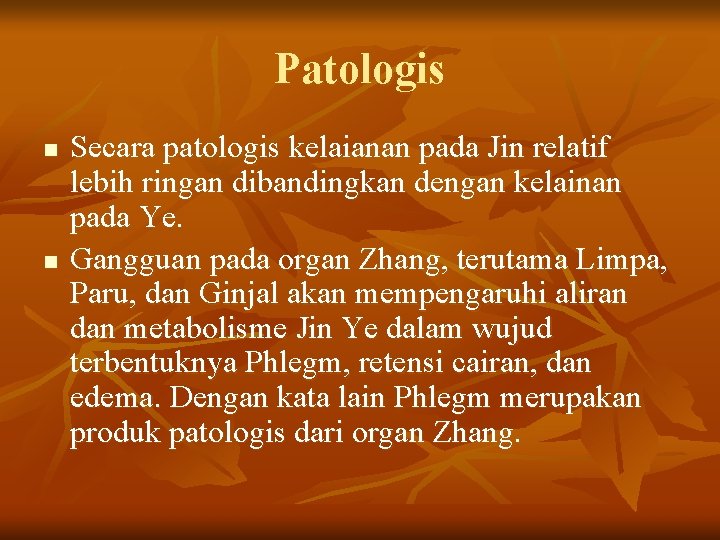 Patologis n n Secara patologis kelaianan pada Jin relatif lebih ringan dibandingkan dengan kelainan