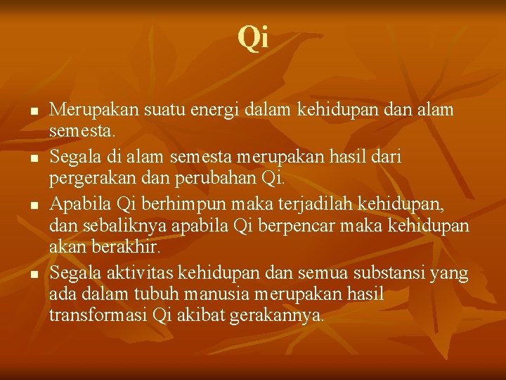 Qi n n Merupakan suatu energi dalam kehidupan dan alam semesta. Segala di alam