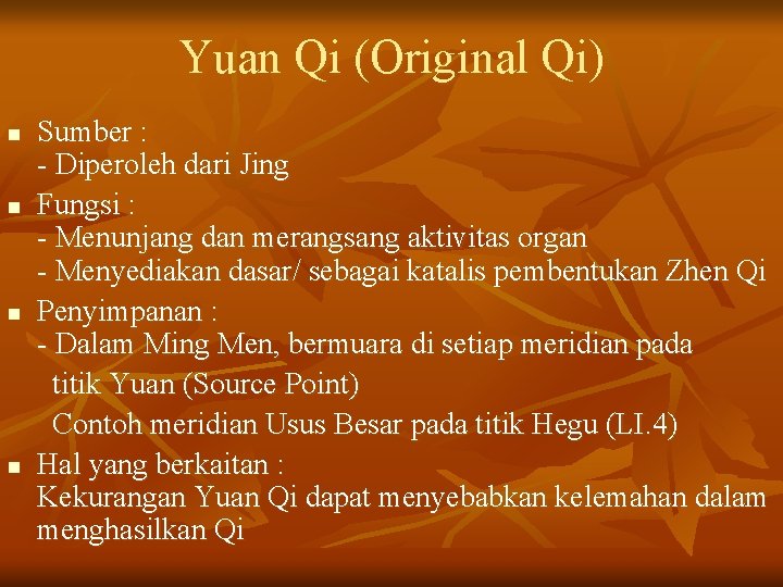 Yuan Qi (Original Qi) n n Sumber : - Diperoleh dari Jing Fungsi :