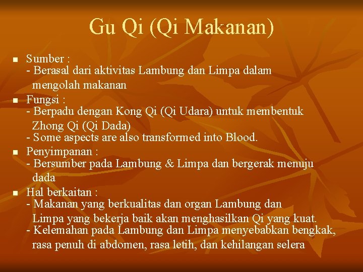 Gu Qi (Qi Makanan) n n Sumber : - Berasal dari aktivitas Lambung dan