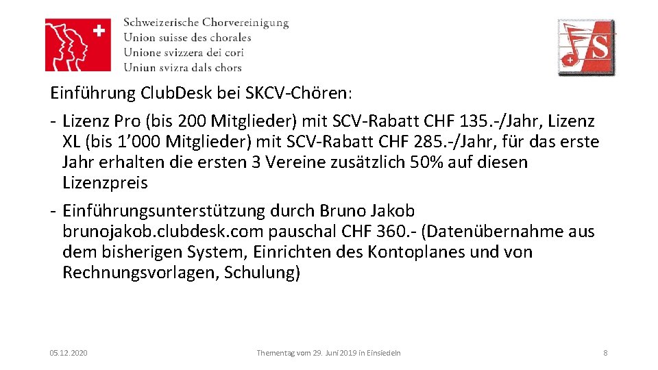 Einführung Club. Desk bei SKCV-Chören: - Lizenz Pro (bis 200 Mitglieder) mit SCV-Rabatt CHF