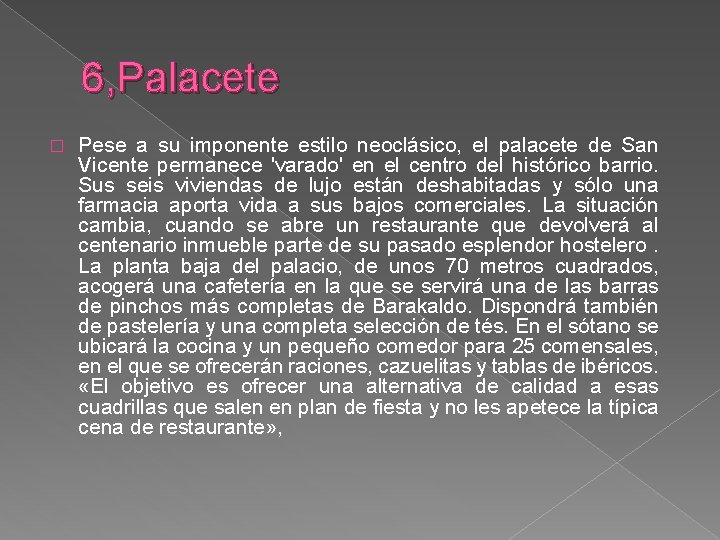 6, Palacete � Pese a su imponente estilo neoclásico, el palacete de San Vicente