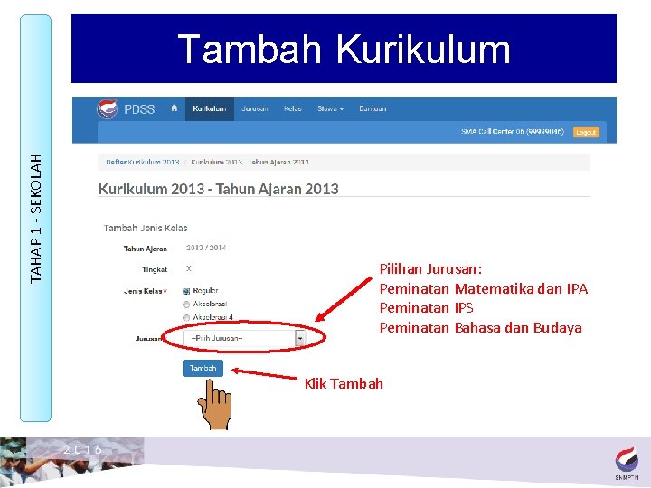 TAHAP 1 - SEKOLAH Tambah Kurikulum Pilihan Jurusan: Peminatan Matematika dan IPA Peminatan IPS