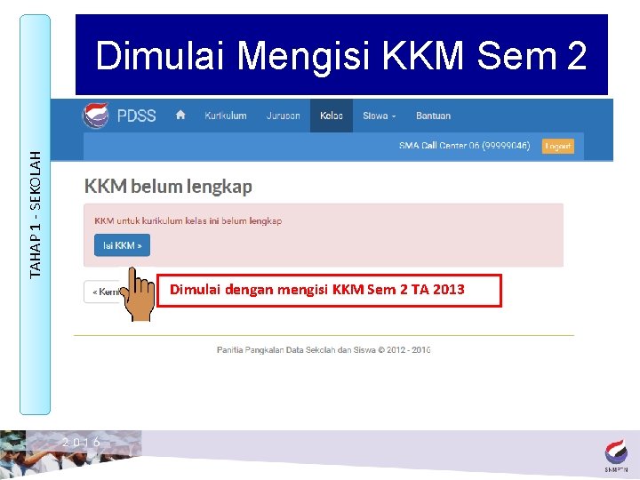 TAHAP 1 - SEKOLAH Dimulai Mengisi KKM Sem 2 Dimulai dengan mengisi KKM Sem