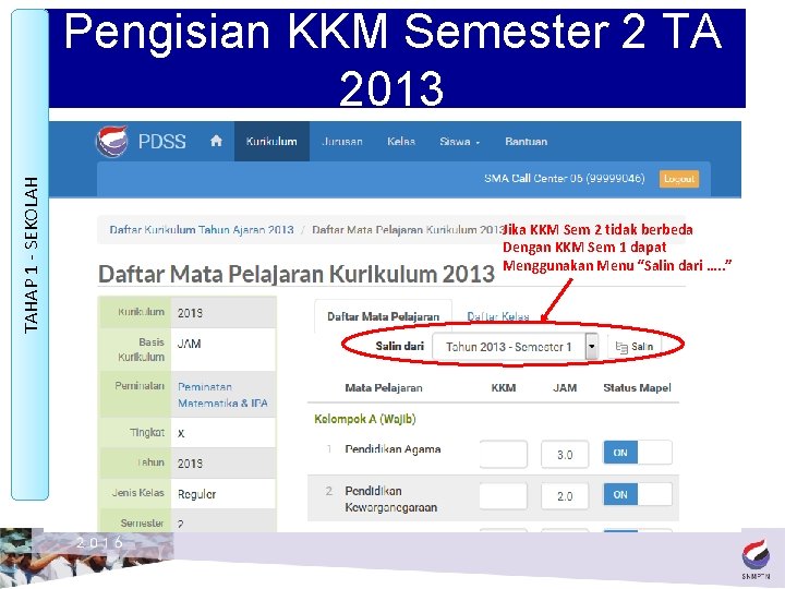 TAHAP 1 - SEKOLAH Pengisian KKM Semester 2 TA 2013 Jika KKM Sem 2