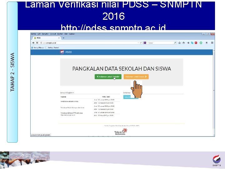 TAHAP 2 - SISWA Laman Verifikasi nilai PDSS – SNMPTN 2016 http: //pdss. snmptn.