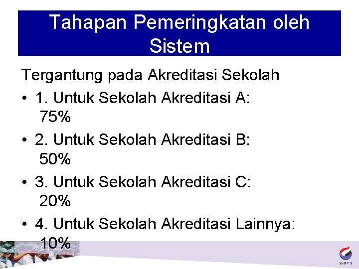 Tahapan Pemeringkatan oleh Sistem Tergantung pada Akreditasi Sekolah • 1. Untuk Sekolah Akreditasi A: