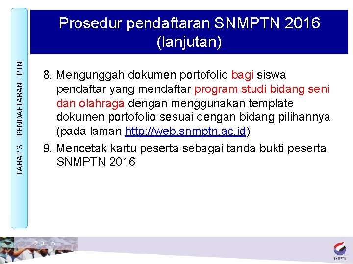 TAHAP 3 – PENDAFTARAN - PTN Prosedur pendaftaran SNMPTN 2016 (lanjutan) 8. Mengunggah dokumen