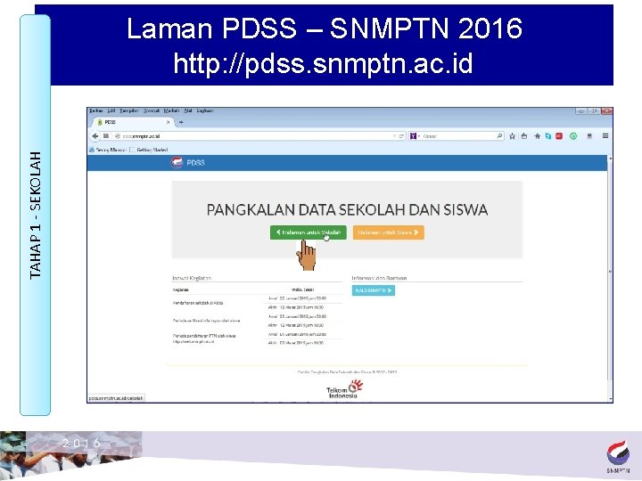 TAHAP 1 - SEKOLAH Laman PDSS – SNMPTN 2016 http: //pdss. snmptn. ac. id