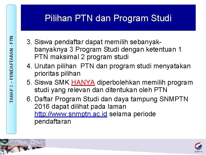 TAHAP 3 – PENDAFTARAN - PTN Pilihan PTN dan Program Studi 3. Siswa pendaftar