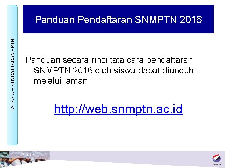 TAHAP 3 – PENDAFTARAN - PTN Panduan Pendaftaran SNMPTN 2016 Panduan secara rinci tata