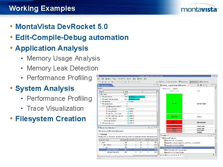 Working Examples • Monta. Vista Dev. Rocket 5. 0 • Edit-Compile-Debug automation • Application