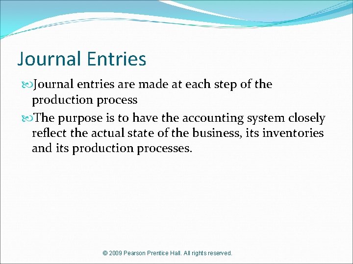 Journal Entries Journal entries are made at each step of the production process The