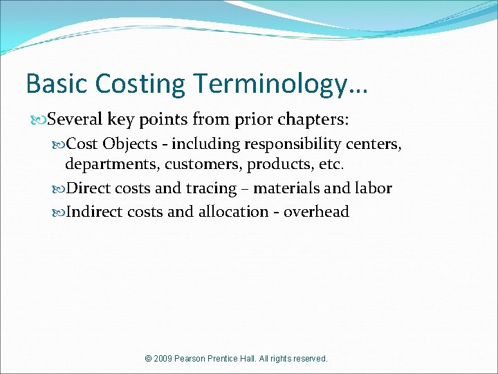 Basic Costing Terminology… Several key points from prior chapters: Cost Objects - including responsibility