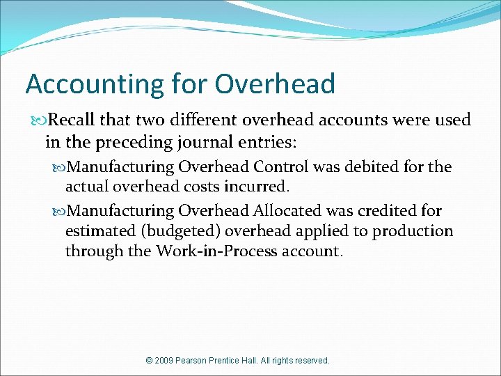 Accounting for Overhead Recall that two different overhead accounts were used in the preceding