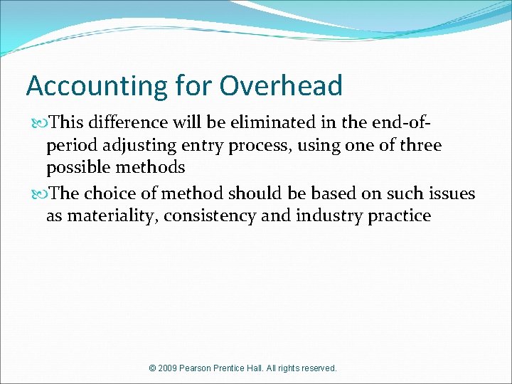 Accounting for Overhead This difference will be eliminated in the end-ofperiod adjusting entry process,