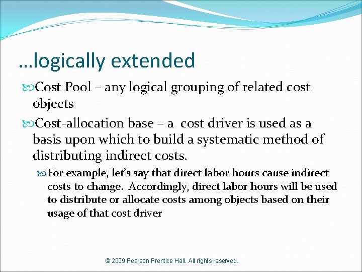 …logically extended Cost Pool – any logical grouping of related cost objects Cost-allocation base