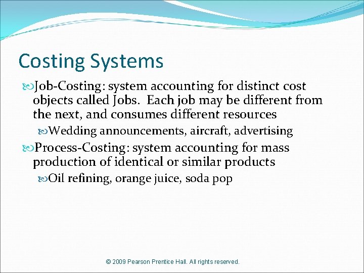 Costing Systems Job-Costing: system accounting for distinct cost objects called Jobs. Each job may