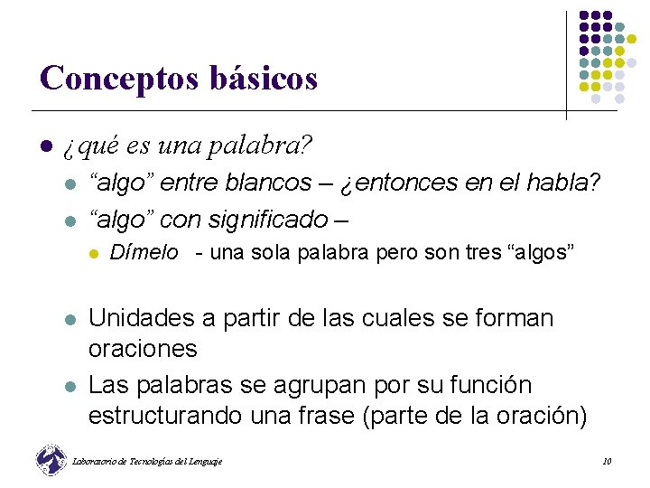 Conceptos básicos l ¿qué es una palabra? l l “algo” entre blancos – ¿entonces