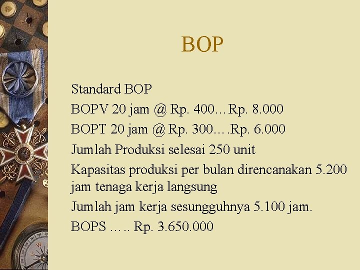 BOP Standard BOPV 20 jam @ Rp. 400…Rp. 8. 000 BOPT 20 jam @