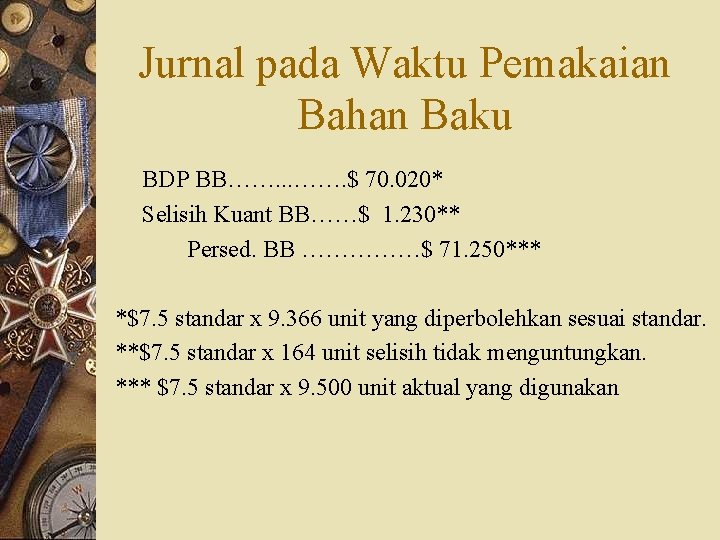 Jurnal pada Waktu Pemakaian Bahan Baku BDP BB……. . . ……. $ 70. 020*