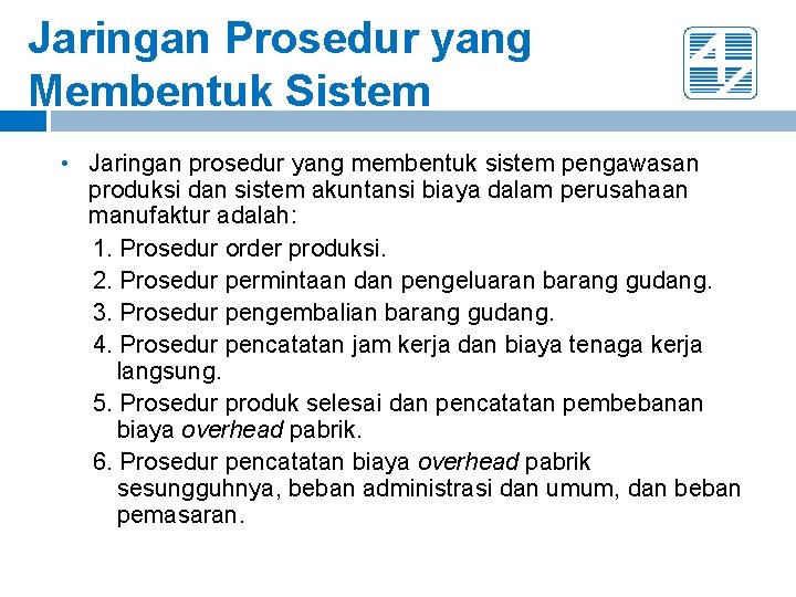Jaringan Prosedur yang Membentuk Sistem • Jaringan prosedur yang membentuk sistem pengawasan produksi dan