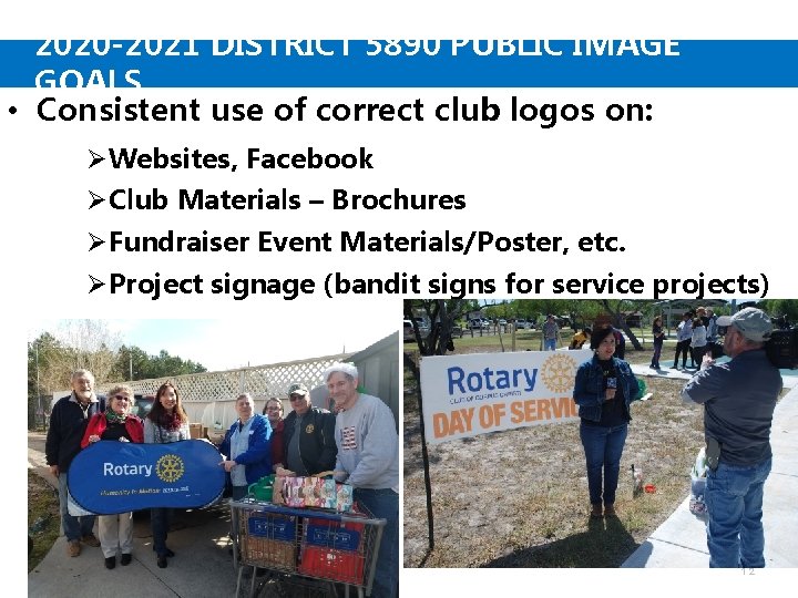 2020 -2021 DISTRICT 5890 PUBLIC IMAGE GOALS… • Consistent use of correct club logos