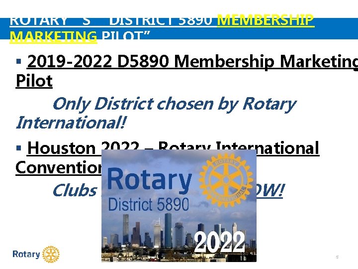 ROTARY’S “DISTRICT 5890 MEMBERSHIP MARKETING PILOT” ▪ 2019 -2022 D 5890 Membership Marketing Pilot