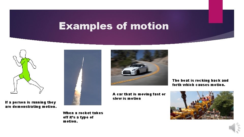 Examples of motion The boat is rocking back and forth which causes motion. A Examples of motion The boat is rocking back and forth which causes motion. A