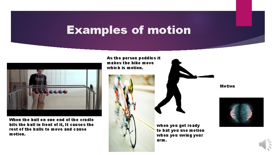 Examples of motion As the person peddles it makes the bike move which is Examples of motion As the person peddles it makes the bike move which is