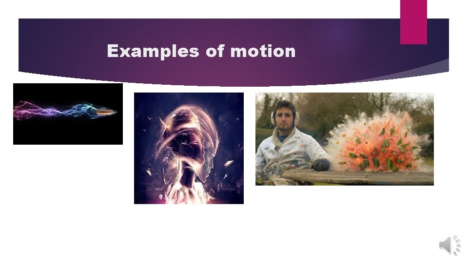 Examples of motion  Examples of motion