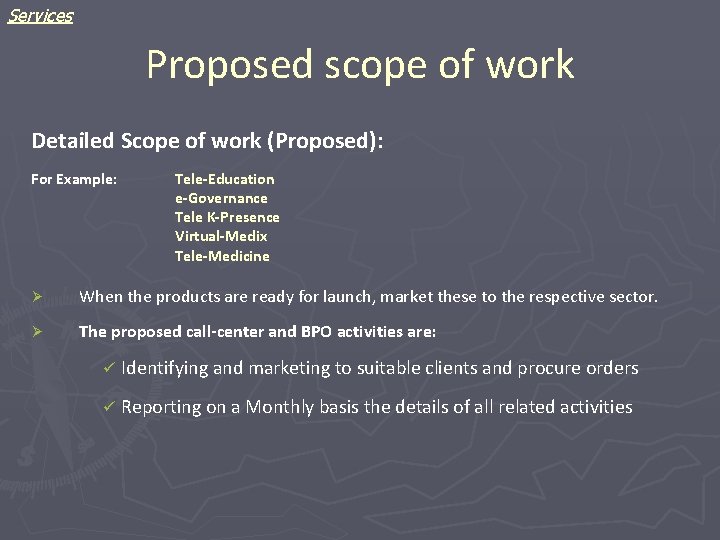 Services Proposed scope of work Detailed Scope of work (Proposed): For Example: Tele-Education e-Governance