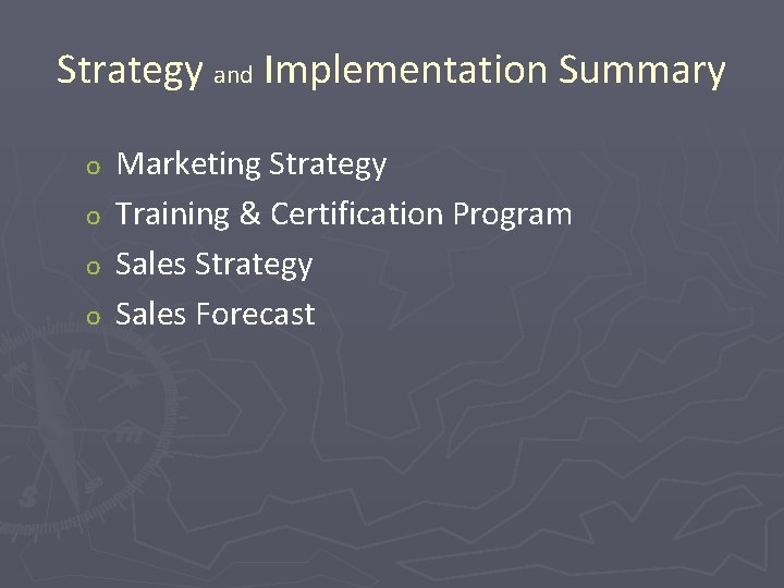 Strategy and Implementation Summary o o Marketing Strategy Training & Certification Program Sales Strategy